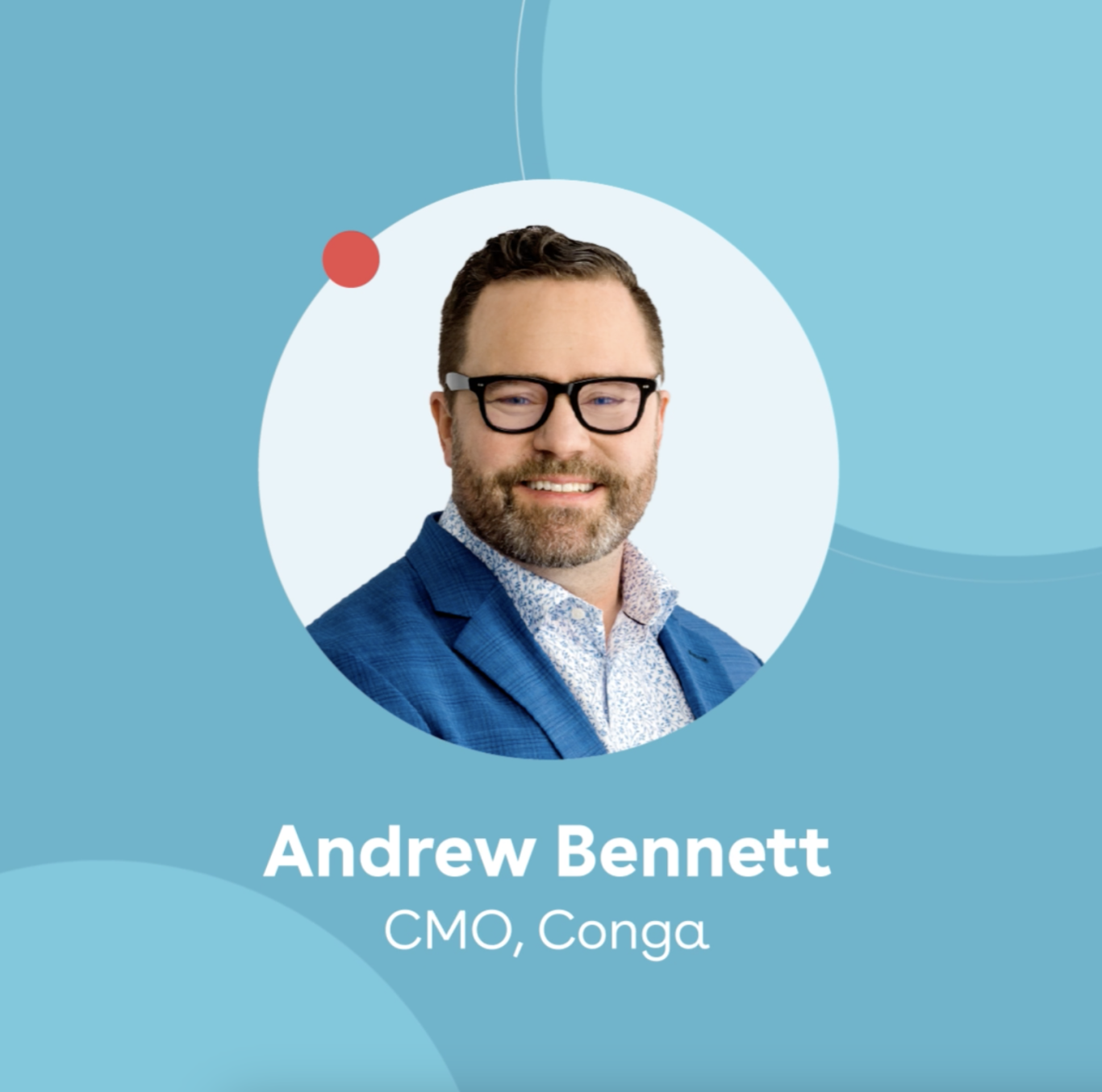 Conga Appoints Andrew Bennett As Chief Marketing Officer Conga Conga Appoints Andrew Bennett As Chief Marketing Officer Conga